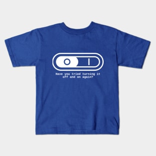 Have you tried to switch it off and on again? Kids T-Shirt